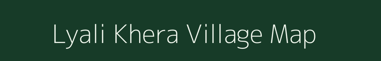 Lyali Khera village map in Rajasthan