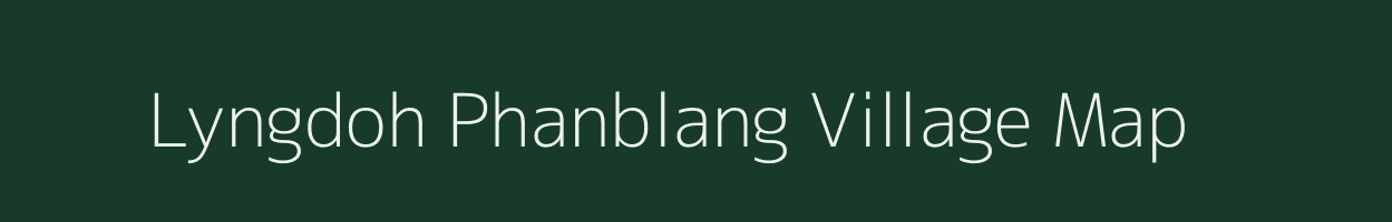 Lyngdoh Phanblang village map in Meghalaya