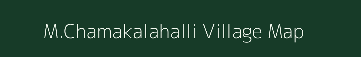 M.Chamakalahalli village map in Karnataka