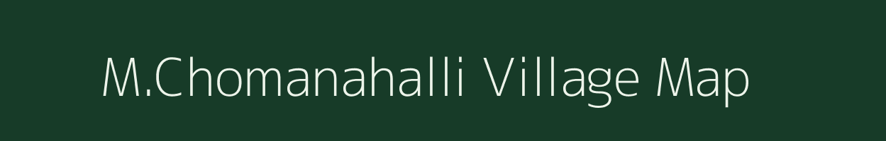 M.Chomanahalli village map in Karnataka