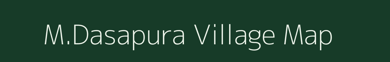 M.Dasapura village map in Karnataka