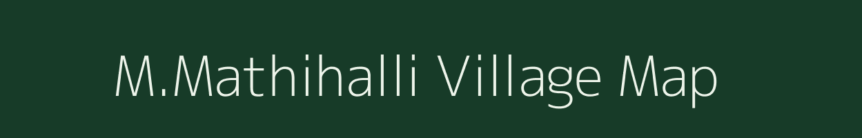 M.Mathihalli village map in Karnataka