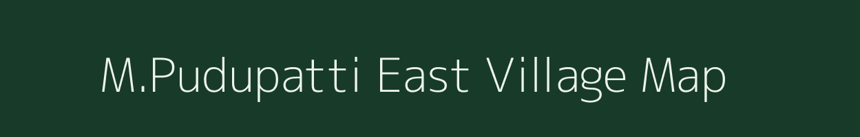 M.Pudupatti East village map in Tamil Nadu