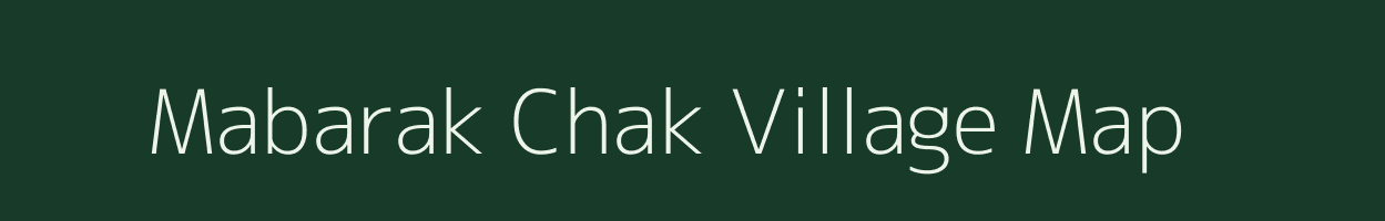 Mabarak Chak village map in West Bengal