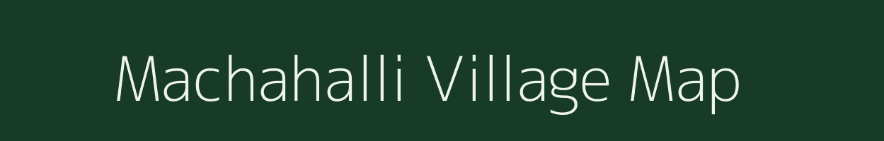 Machahalli village map in Karnataka