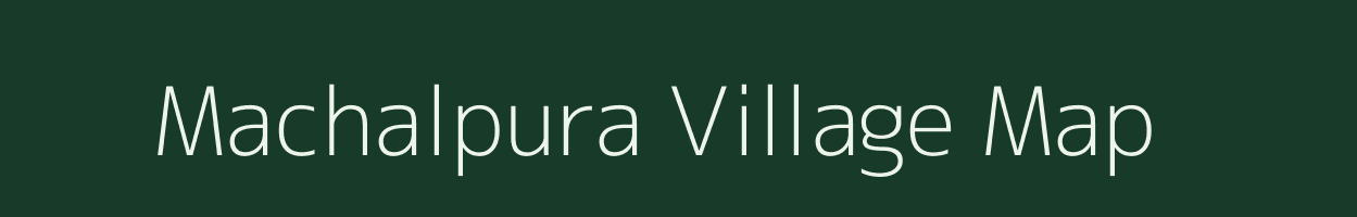 Machalpura village map in Madhya Pradesh