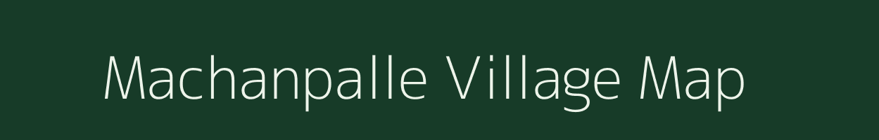 Machanpalle village map in Andhra Pradesh