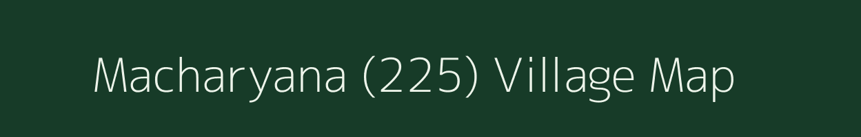 Macharyana (225) village map in Himachal Pradesh