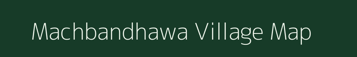 Machbandhawa village map in Uttar Pradesh