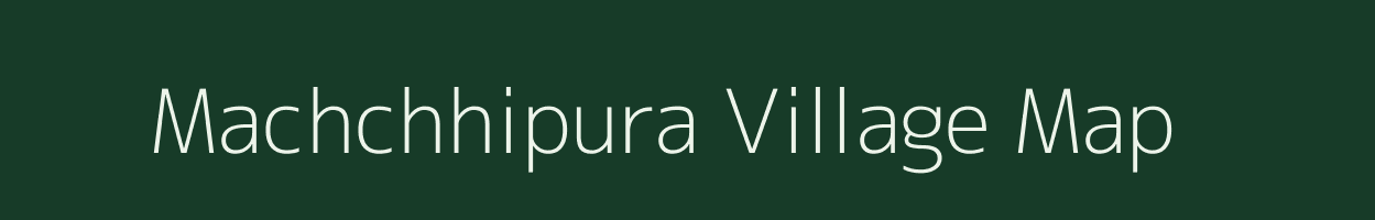 Machchhipura village map in Rajasthan