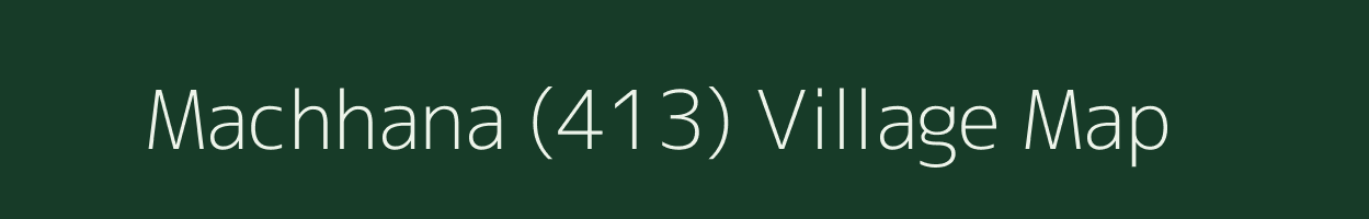 Machhana (413) village map in Punjab