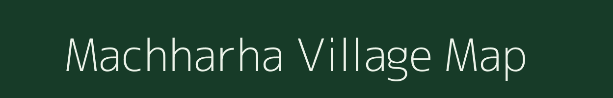 Machharha village map in Madhya Pradesh