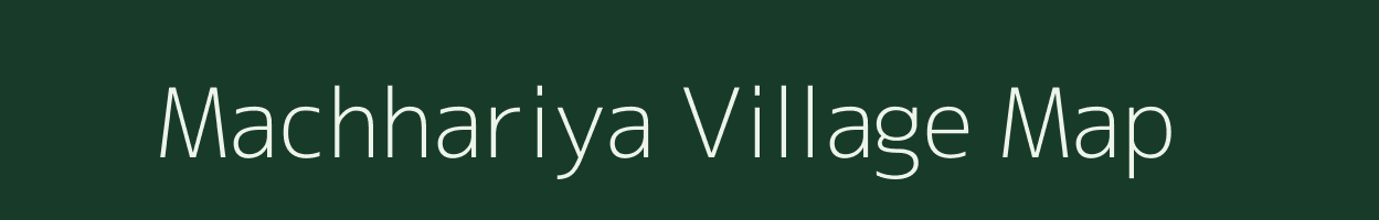 Machhariya village map in Rajasthan