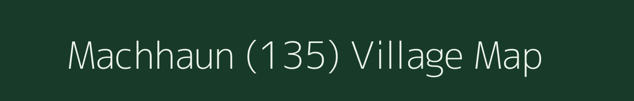 Machhaun (135) village map in Himachal Pradesh