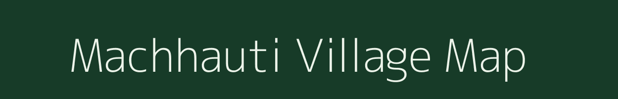 Machhauti village map in Bihar