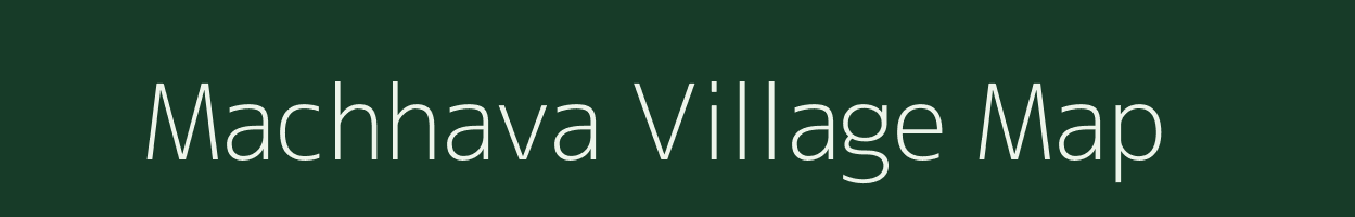 Machhava village map in Gujarat