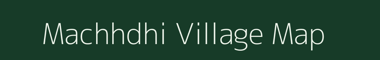 Machhdhi village map in Bihar