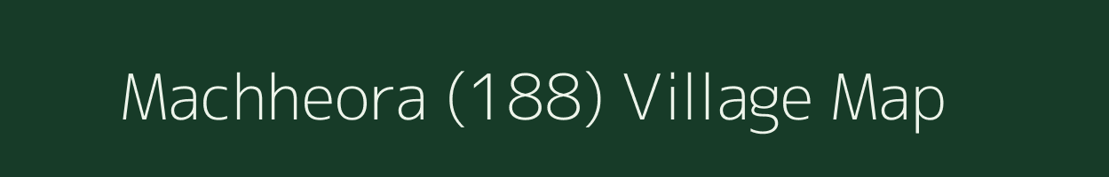 Machheora (188) village map in Himachal Pradesh