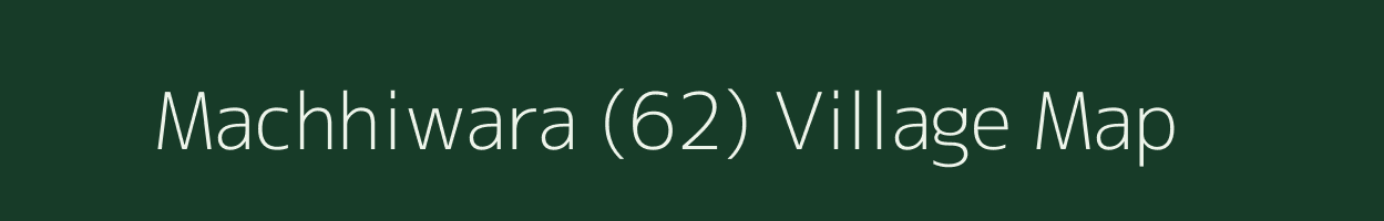 Machhiwara (62) village map in Punjab