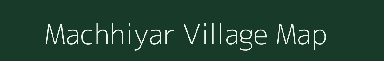 Machhiyar village map in Uttarakhand