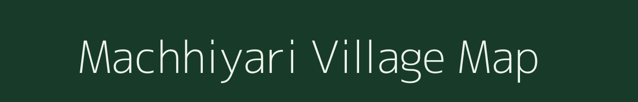 Machhiyari village map in Uttarakhand