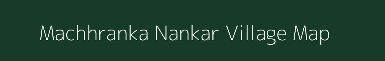 Machhranka Nankar village map in West Bengal