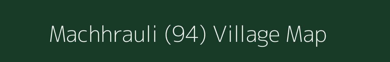 Machhrauli (94) village map in Haryana