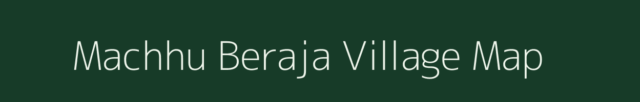 Machhu Beraja village map in Gujarat