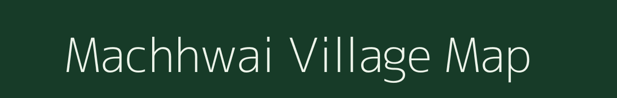 Machhwai village map in Madhya Pradesh