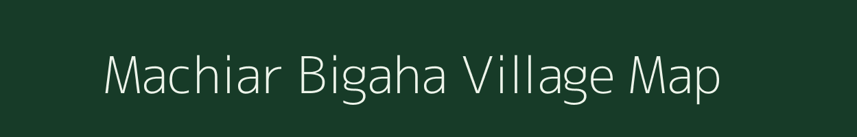 Machiar Bigaha village map in Bihar