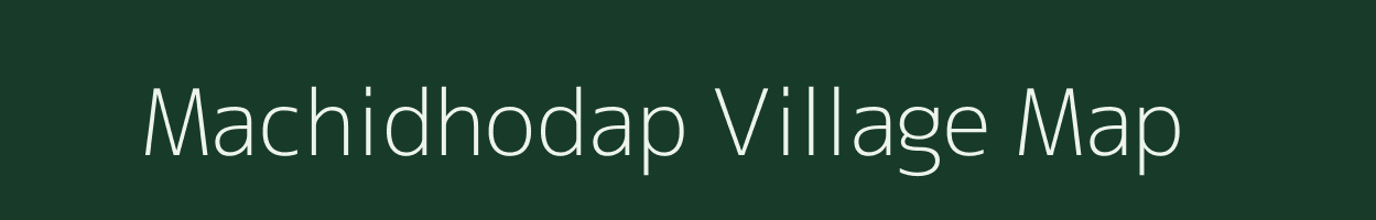 Machidhodap village map in Maharashtra