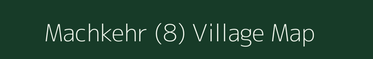 Machkehr (8) village map in Himachal Pradesh