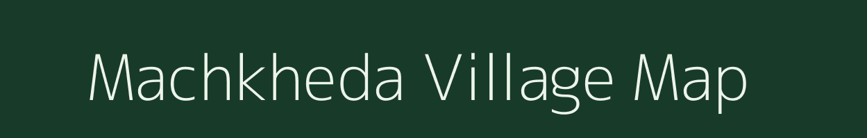 Machkheda village map in Madhya Pradesh