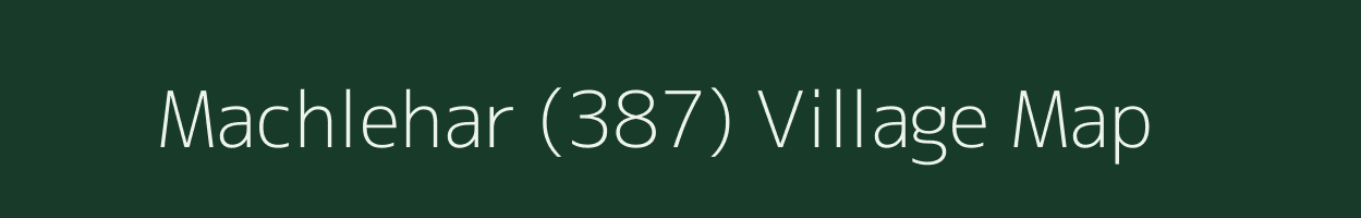 Machlehar (387) village map in Himachal Pradesh