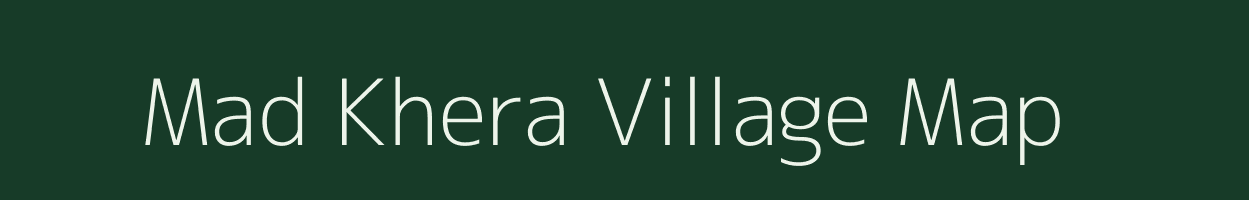 Mad Khera village map in Madhya Pradesh