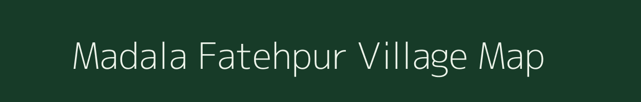 Madala Fatehpur village map in Uttar Pradesh