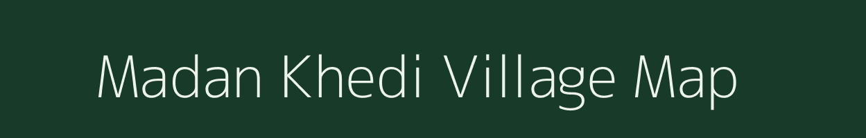 Madan Khedi village map in Madhya Pradesh