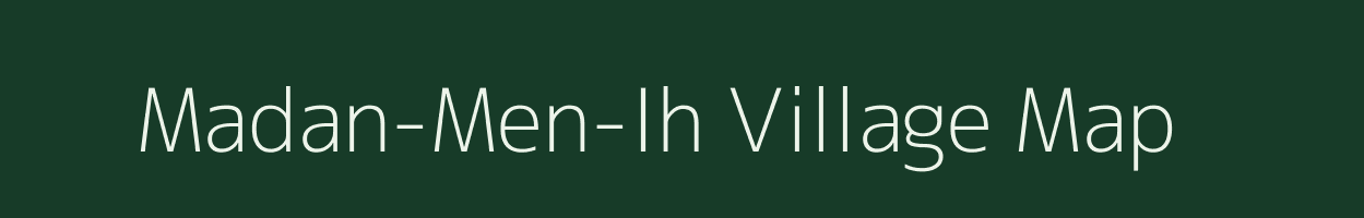 Madan-Men-Ih village map in Assam