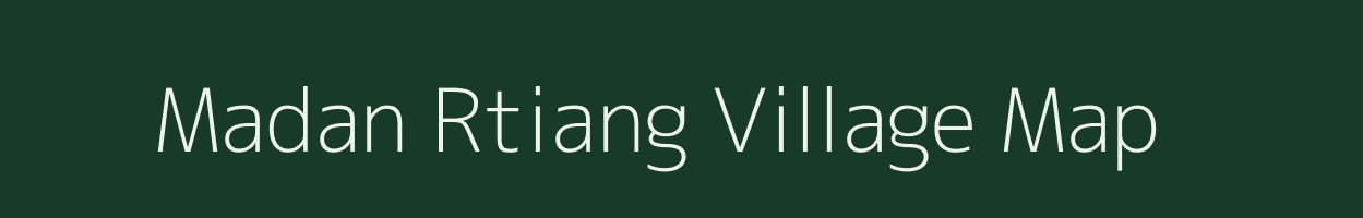 Madan Rtiang village map in Meghalaya