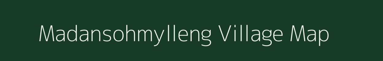 Madansohmylleng village map in Meghalaya