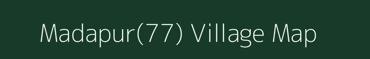 Madapur(77) village map in Haryana