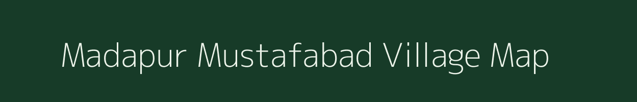 Madapur Mustafabad village map in Uttar Pradesh