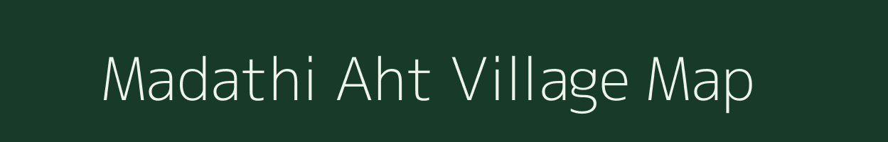 Madathi Aht village map in Uttar Pradesh