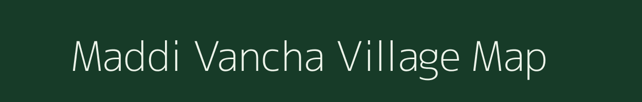 Maddi Vancha village map in Andhra Pradesh