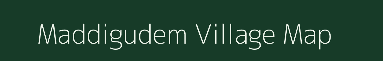 Maddigudem village map in Andhra Pradesh