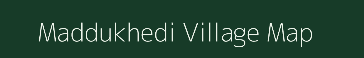 Maddukhedi village map in Madhya Pradesh