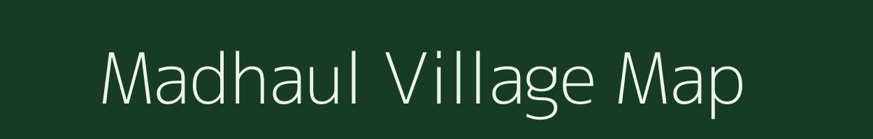 Madhaul village map in Bihar