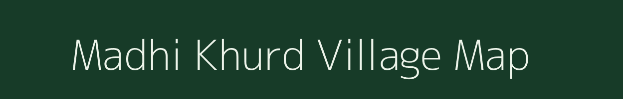 Madhi Khurd village map in Madhya Pradesh