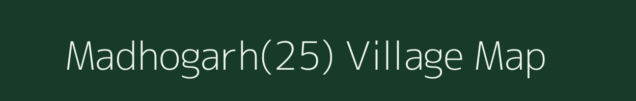 Madhogarh(25) village map in Haryana