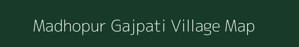 Madhopur Gajpati village map in Bihar